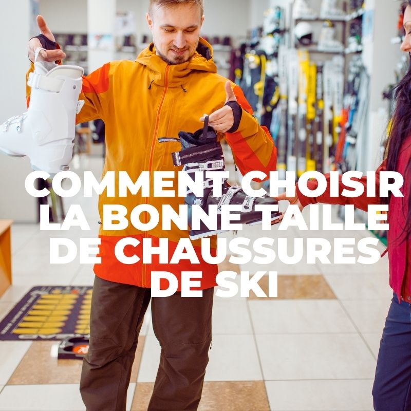 Comment choisir la bonne taille de chaussures de ski